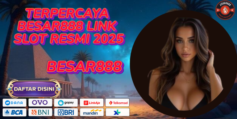 TERPERCAYA BESAR888 LINK SLOT RESMI 2025