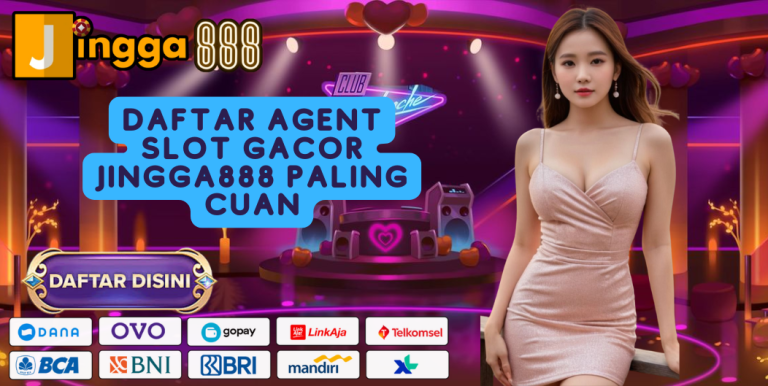 DAFTAR AGENT SLOT GACOR JINGGA888 PALING CUAN